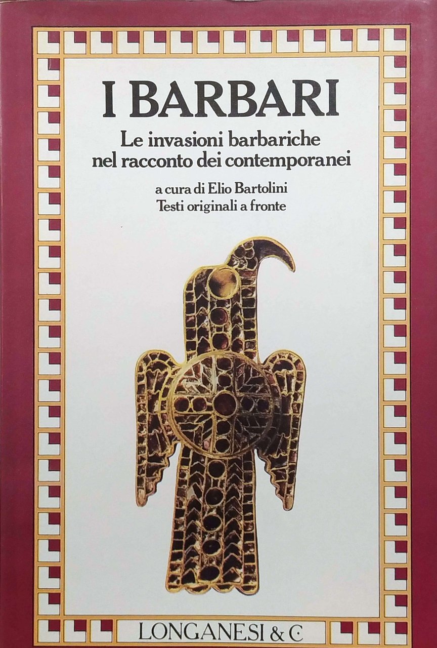 I BARBARI : TESTI DEI SECOLI IV-XI. - Scelti, tradotti …