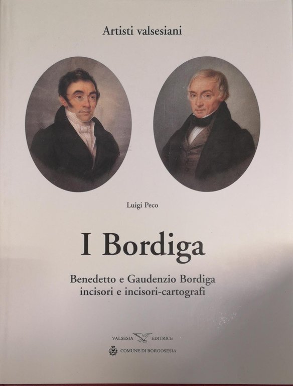 I BORDIGA : BENEDETTO E GAUDENZIO BORDIGA INCISORI E INCISORI-CARTOGRAFI.