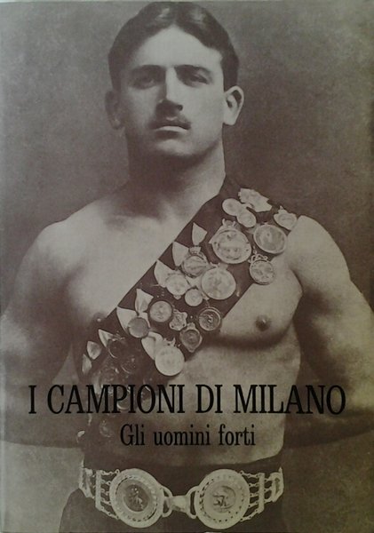 I CAMPIONI DI MILANO. GLI UOMINI FORTI.