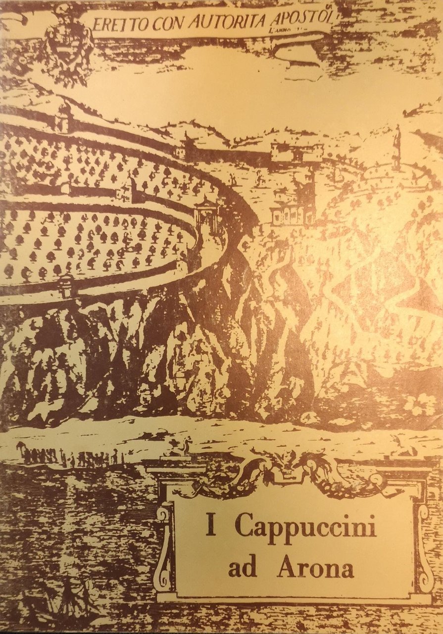 I CAPPUCCINI AD ARONA: SACRO MONTE E CONVENTO. DOCUMENTI INEDITI …