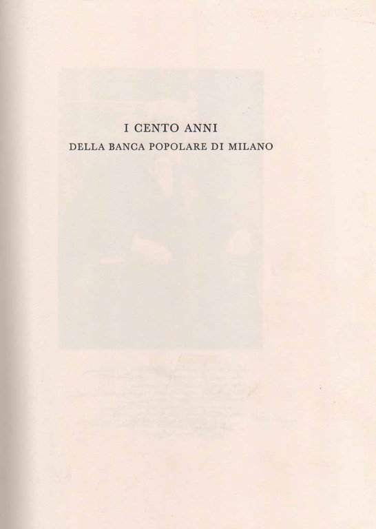 I CENTO ANNI DELLA BANCA POPOLARE DI MILANO. - (1865 …