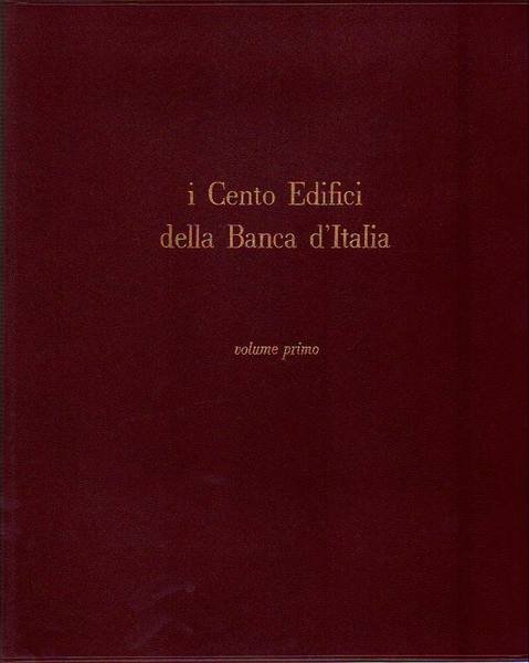 I CENTO EDIFICI DELLA BANCA D'ITALIA. 3 Volumi.