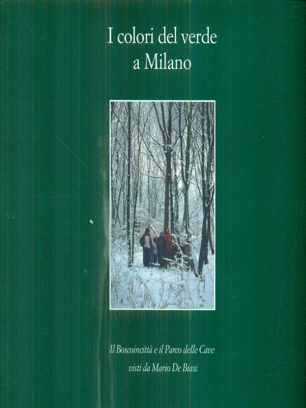 I COLORI DEL VERDE A MILANO : IL BOSCOINCITTA' E …