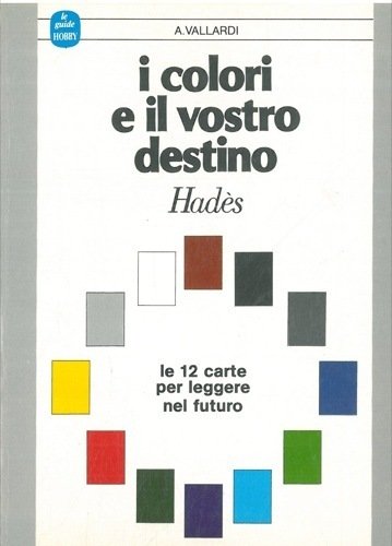 I COLORI E IL VOSTRO DESTINO LE 12 CARTE PER …