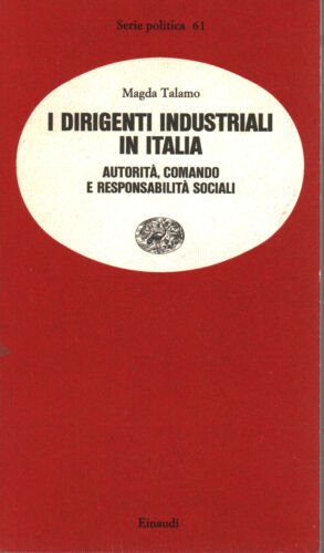 I DIRIGENTI INDUSTRIALI IN ITALIA : AUTORIT¿, COMANDO E RESPONSABILIT¿ …