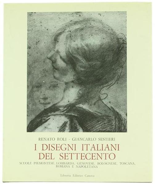 I DISEGNI ITALIANI DEL SETTECENTO : SCUOLE PIEMONTESE, LOMBARDA, GENOVESE, …