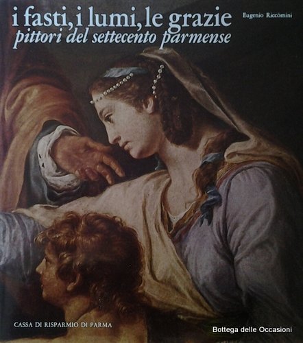I FASTI, I LUMI, LE GRAZIE. PITTORI DEL SETTECENTO PARMENSE. | Immagine principale