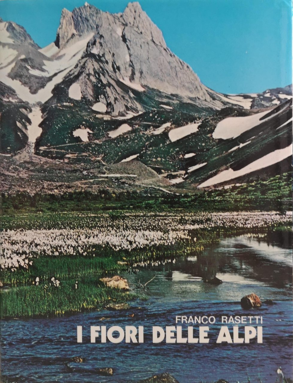 I FIORI DELLE ALPI. LE SPECIE CHE CRESCONO AL DI …