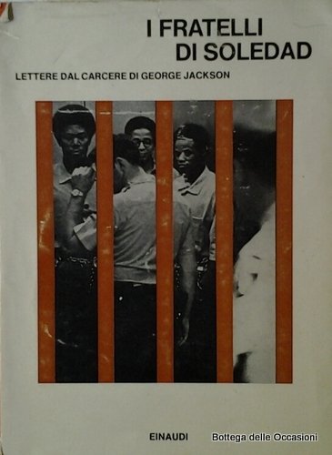 I FRATELLI DI SOLEDAD. Lettere dal carcere di George Jackson.
