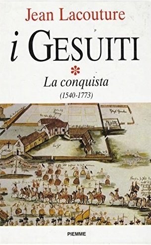 I GESUITI. Volume I: LA CONQUISTA (1540-1773). - Introduzione di …
