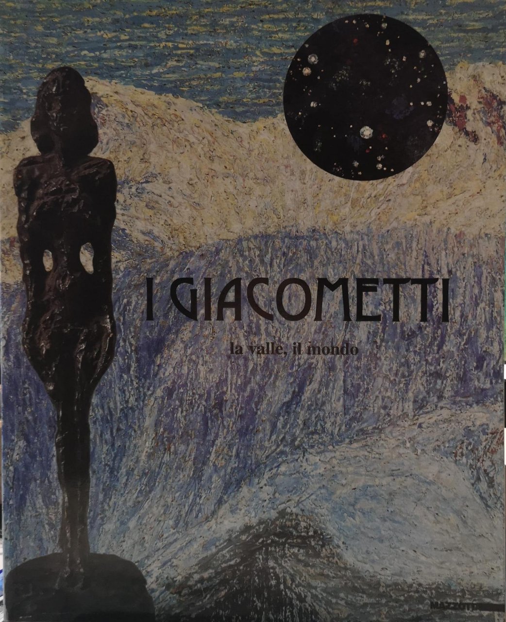 I GIACOMETTI. LA VALLE, IL MONDO. - Catalogo della mostra …
