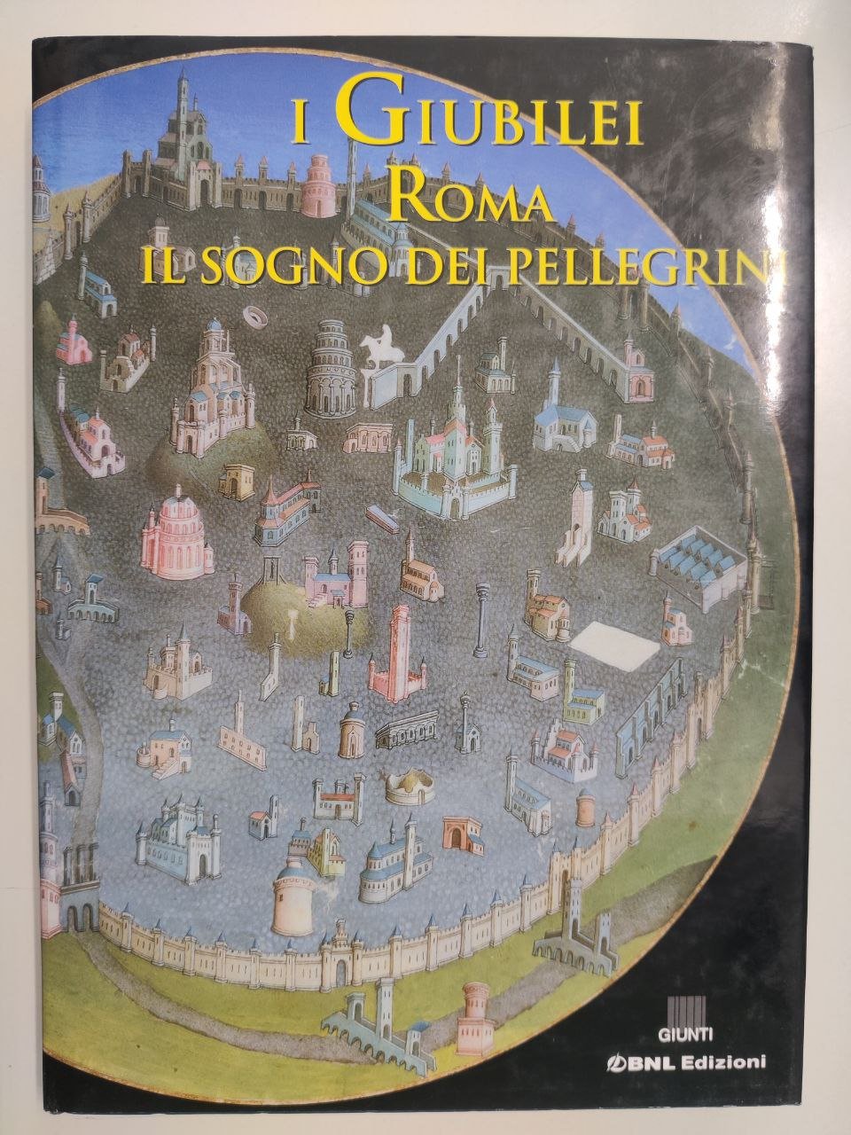 I GIUBILEI : ROMA, IL SOGNO DEI PELLEGRINI.