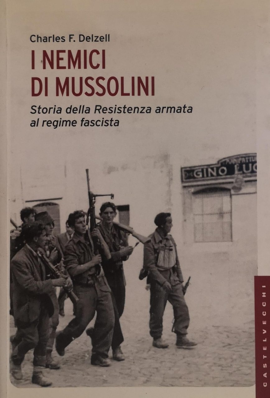 I NEMICI DI MUSSOLINI. STORIA DELLA RESISTENZA ARMATA AL REGIME …