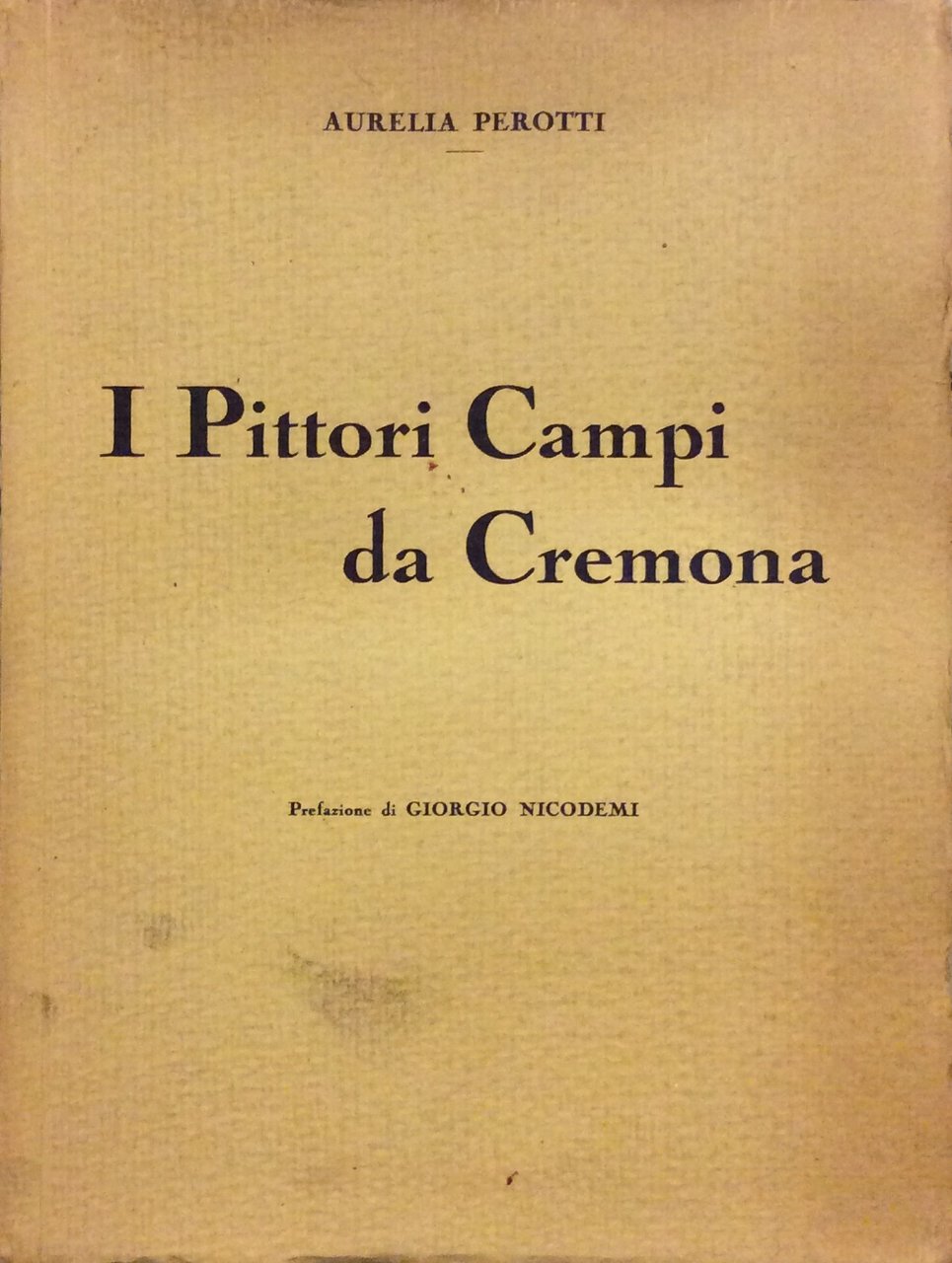 I PITTORI CAMPI DA CREMONA. - Prefazione di G. Nicodemi. | Immagine principale