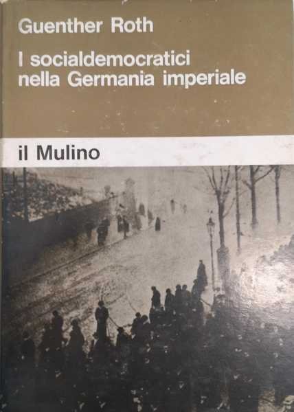 I SOCIALDEMOCRATICI NELLA GERMANIA IMPERIALE.