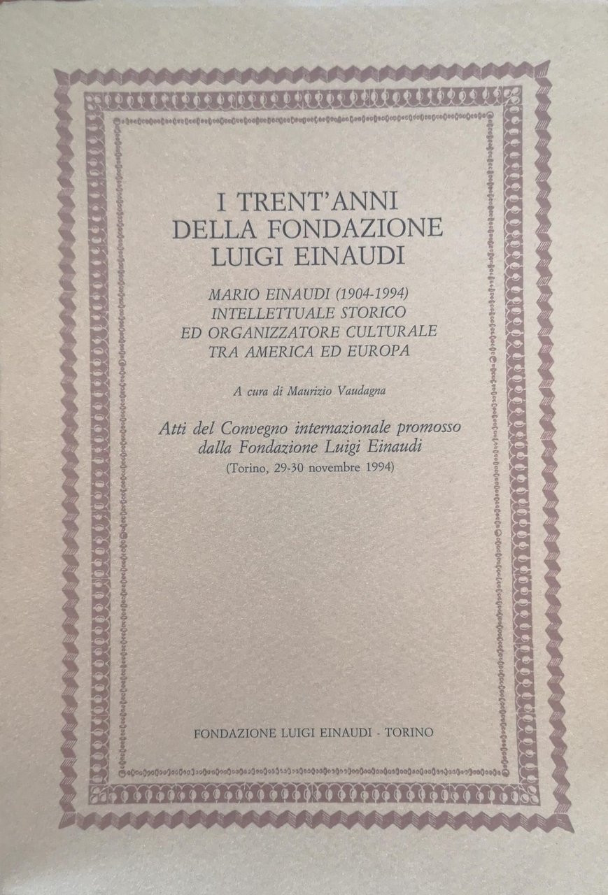 I TRENT'ANNI DELLA FONDAZIONE LUIGI EINAUDI: MARIO EINAUDI (1904-1994) INTELLETTUALE …