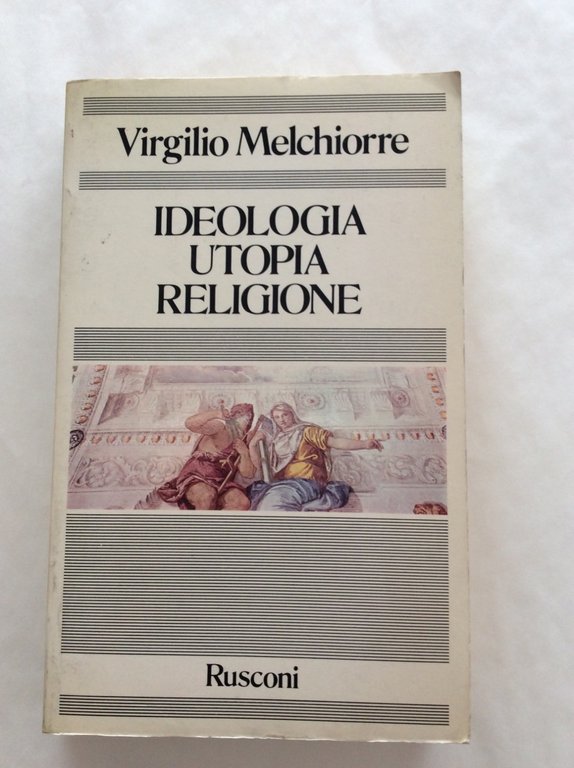 IDEOLOGIA UTOPIA RELIGIONE.