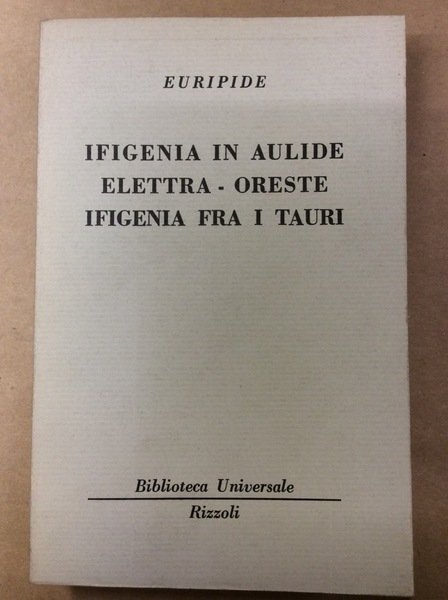 IFIGENIA IN AULIDE - ELETTRA - ORESTE - IFIGENIA FRA …
