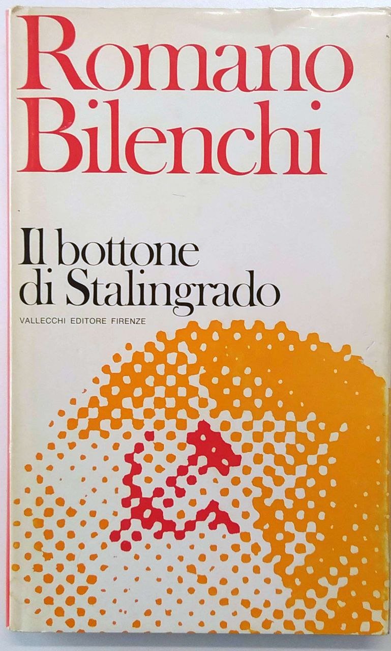 IL BOTTONE DI STALINGRADO. Opere di Romano Bilenchi N. 8.