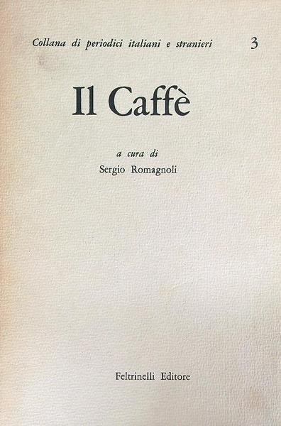 IL CAFFE'. OSSIA BREVI E VARI DISCORSI DISTRIBUITI IN FOGLI …
