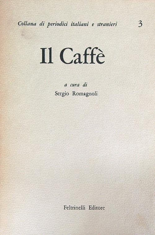 IL CAFFE'. OSSIA BREVI E VARI DISCORSI DISTRIBUITI IN FOGLI …