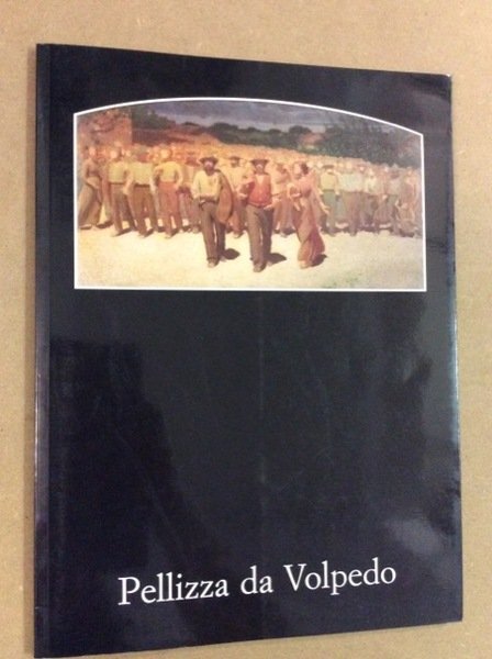 IL CAMMINO DEI LAVORATORI DI GIUSEPPE PELLIZZA DA VOLPEDO. - …
