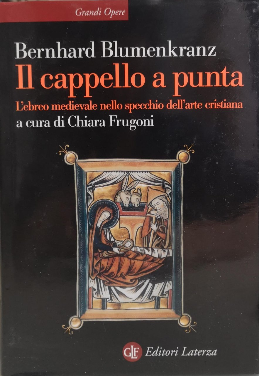 IL CAPPELLO A PUNTA. L'EBREO MEDIEVALE NELLO SPECCHIO DELL'ARTE CRISTIANA. …