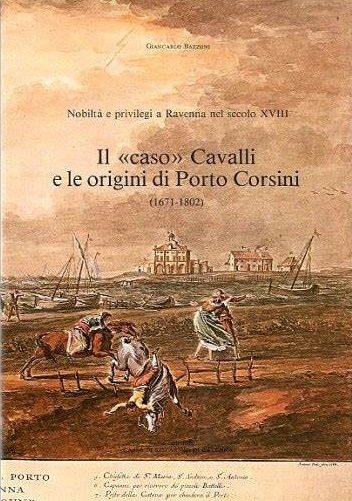 IL 'CASO' CAVALLI E LE ORIGINI DI PORTO CORSINI (1671-1802) … | Immagine principale