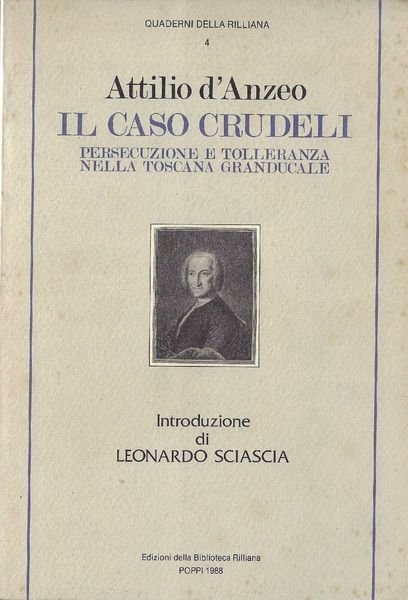 IL CASO CRUDELI : PERSECUZIONE E TOLLERANZA NELLA TOSCANA GRANDUCALE.