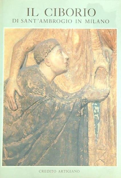 IL CIBORIO DELLA BASILICA DI SANT'AMBROGIO IN MILANO. | Immagine principale