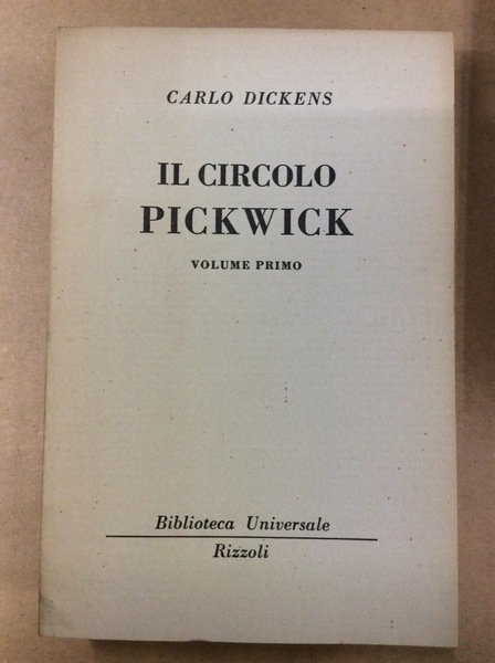 IL CIRCOLO PICKWICK. VOLUME PRIMO.