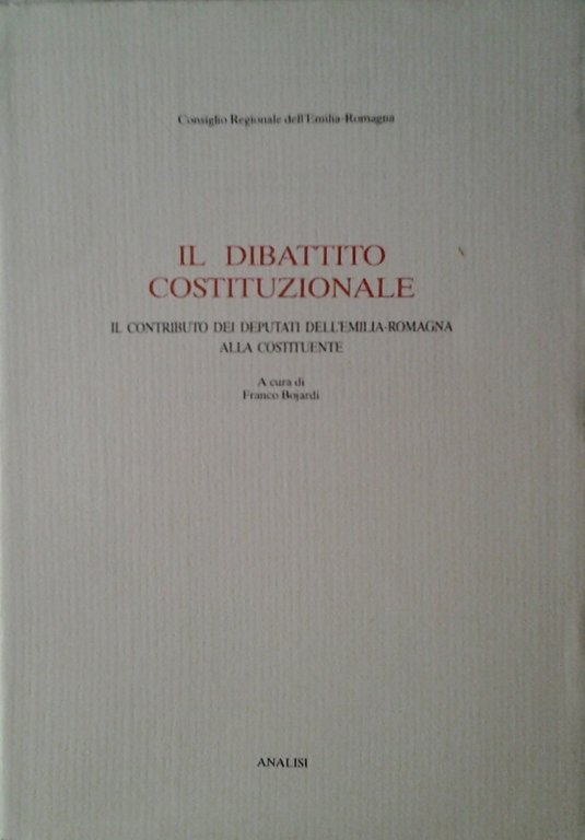 IL DIBATTITO COSTITUZIONALE. - Il contributo dei deputati dell'Emilia Romagna …