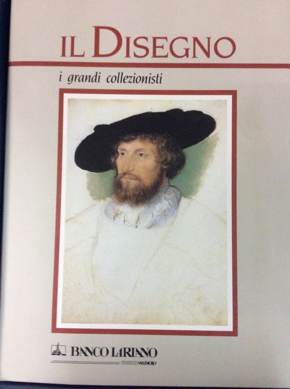IL DISEGNO. I grandi collezionisti.