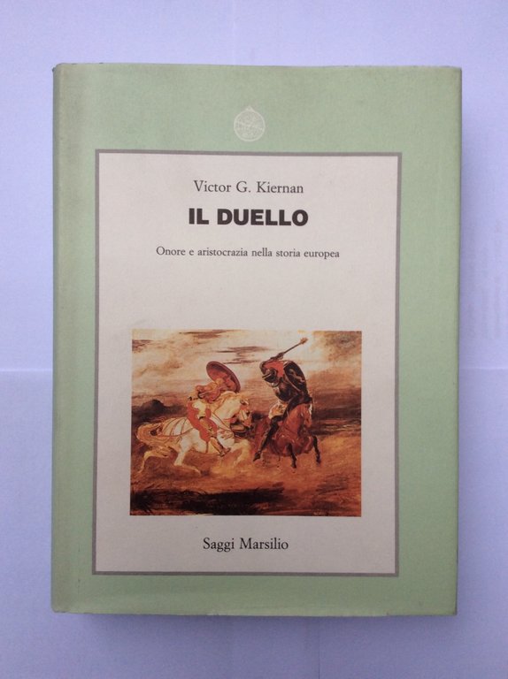 IL DUELLO. ONORE E ARISTOCRAZIA NELLA STORIA EUROPEA.
