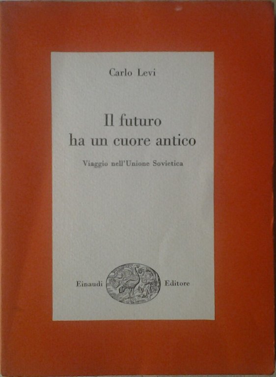 IL FUTURO HA UN CUORE ANTICO. - Viaggio nell'Unione Sovietica.