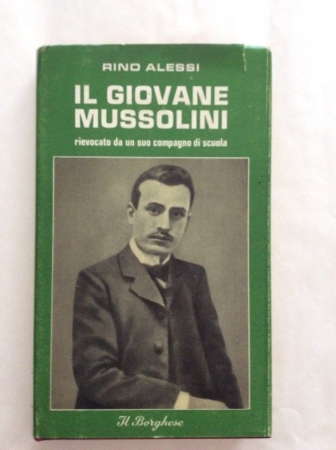 IL GIOVANE MUSSOLINI. - Rievocato da un suo compagno di …