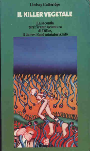 IL KILLER VEGETALE. - La seconda terrificante avventura di dilke,il …