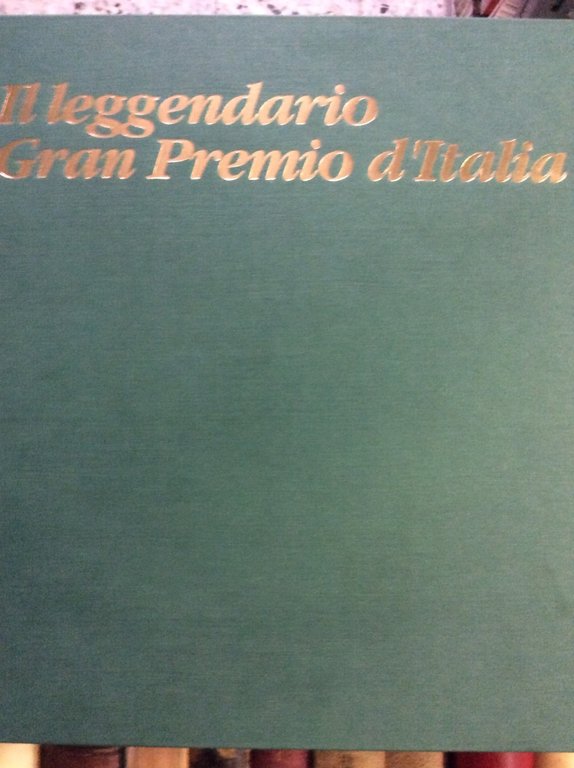 IL LEGGENDARIO GRAN PREMIO D'ITALIA.