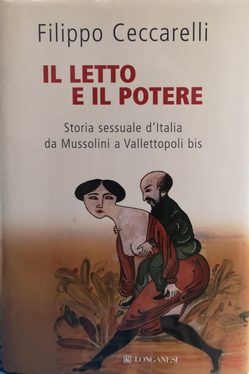 IL LETTO E IL POTERE. STORIA SESSUALE D'ITALIA DA MUSSOLINI …