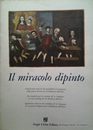 IL MIRACOLO DIPINTO. - Cinquecento anni di vita quotidiana in …