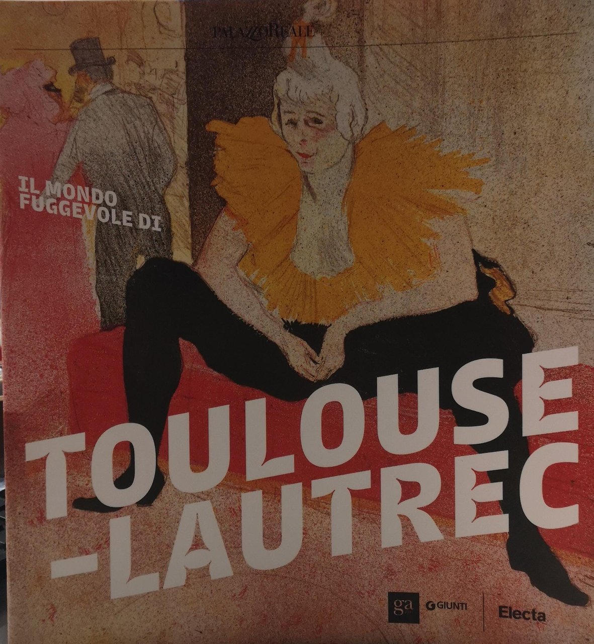 IL MONDO FUGGEVOLE DI TOULOUSE-LAUTREC. - Catalogo della mostra (Milano, …