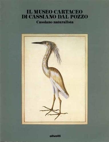 IL MUSEO CARTACEO DI CASSIANO DAL POZZO : CASSIANO NATURALISTA.
