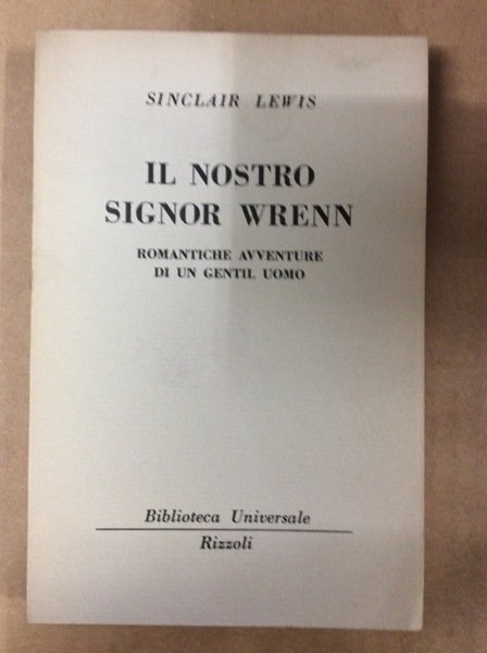 IL NOSTRO SIGNOR WRENN: ROMANTICHE AVVENTURE DI UN GENTIL UOMO.