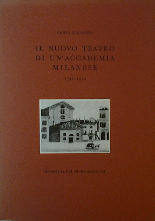 IL NUOVO TEATRO DI UN'ACCADEMIA MILANESE 1798-1970. - Presentazione di … | Immagine Gallery 3