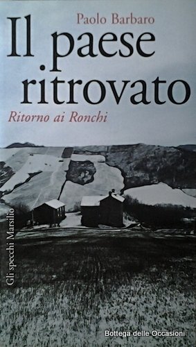 IL PAESE RITROVATO. - Ritorno ai Ronchi.
