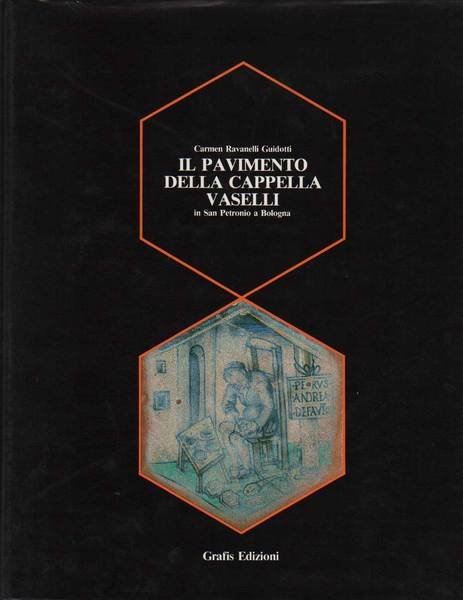 IL PAVIMENTO DELLA CAPPELLA VASELLI. - In San Petronio a …