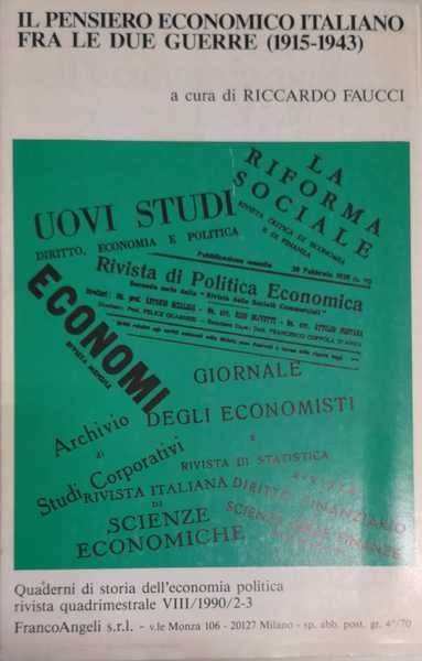 IL PENSIERO ECONOMICO ITALIANO TRA LE DUE GUERRE : 1915-1943.