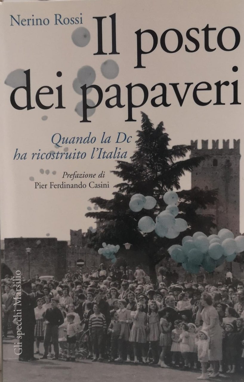 IL POSTO DEI PAPAVERI. QUANDO LA DC HA RICOSTRUITO L'ITALIA.