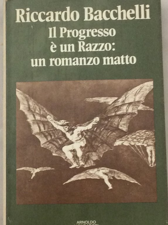 IL PROGRESSO E' UN RAZZO: UN ROMANZO MATTO. Con autografo.