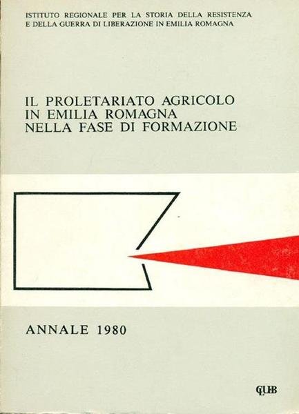 IL PROLETARIATO AGRICOLO IN EMILIA-ROMAGNA NELLA FASE DI FORMAZIONE.